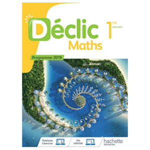 (Spécialité Maths) Déclic Maths 1ère - Livre élève - Ed. 2019
