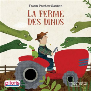 (B) La Ferme des Dinos - Album - Lecture CP - Collection Pilotis - Edition 2019